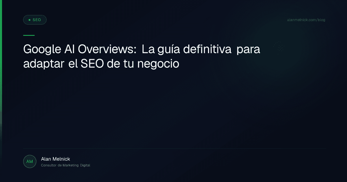 Google AI Overviews: La guía definitiva para adaptar el SEO de tu negocio