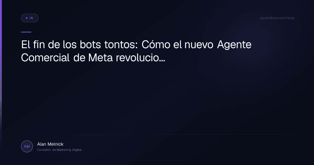 El fin de los bots tontos: Cómo el nuevo Agente Comercial de Meta revolucionará tus ventas en WhatsApp e Instagram
