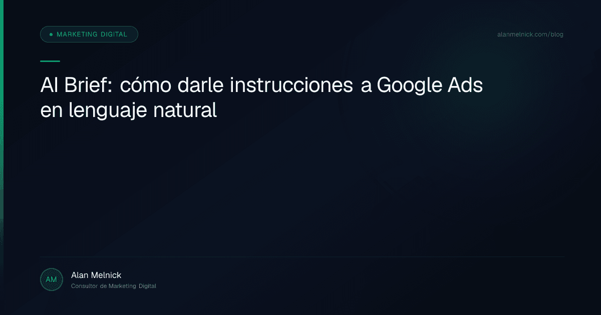 AI Brief: cómo darle instrucciones a Google Ads en lenguaje natural