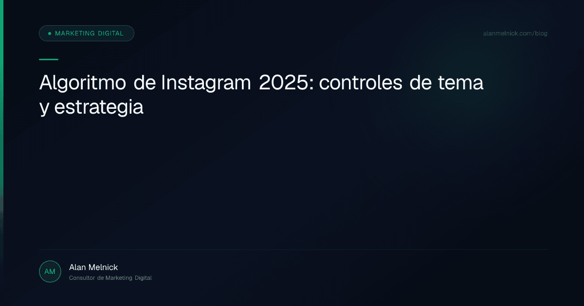 Algoritmo de Instagram 2025: controles de tema y estrategia