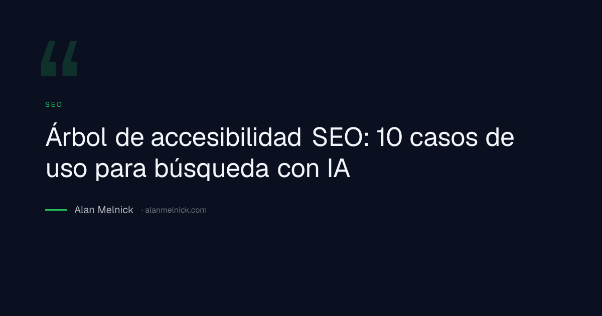Árbol de accesibilidad SEO: 10 casos de uso para búsqueda con IA