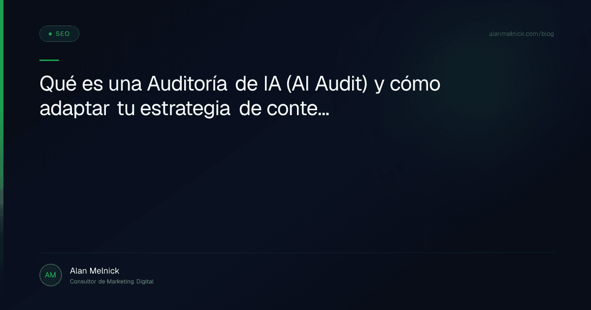 Qué es una Auditoría de IA (AI Audit) y cómo adaptar tu estrategia de contenidos a los LLMs