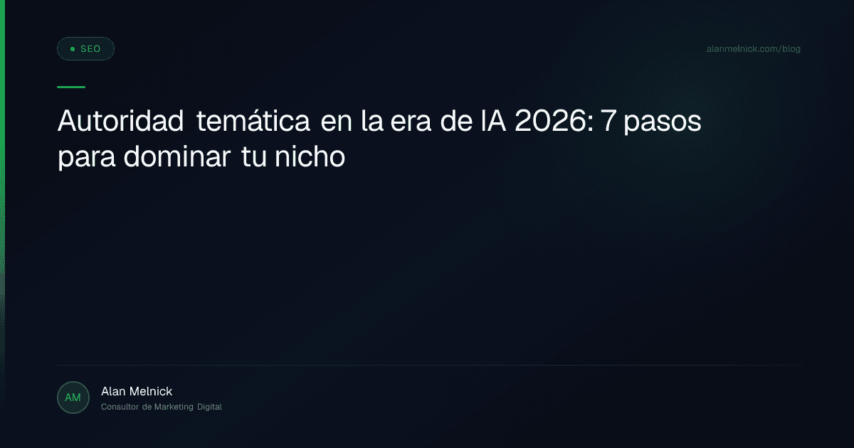 Autoridad temática en la era de IA 2026: 7 pasos para dominar tu nicho