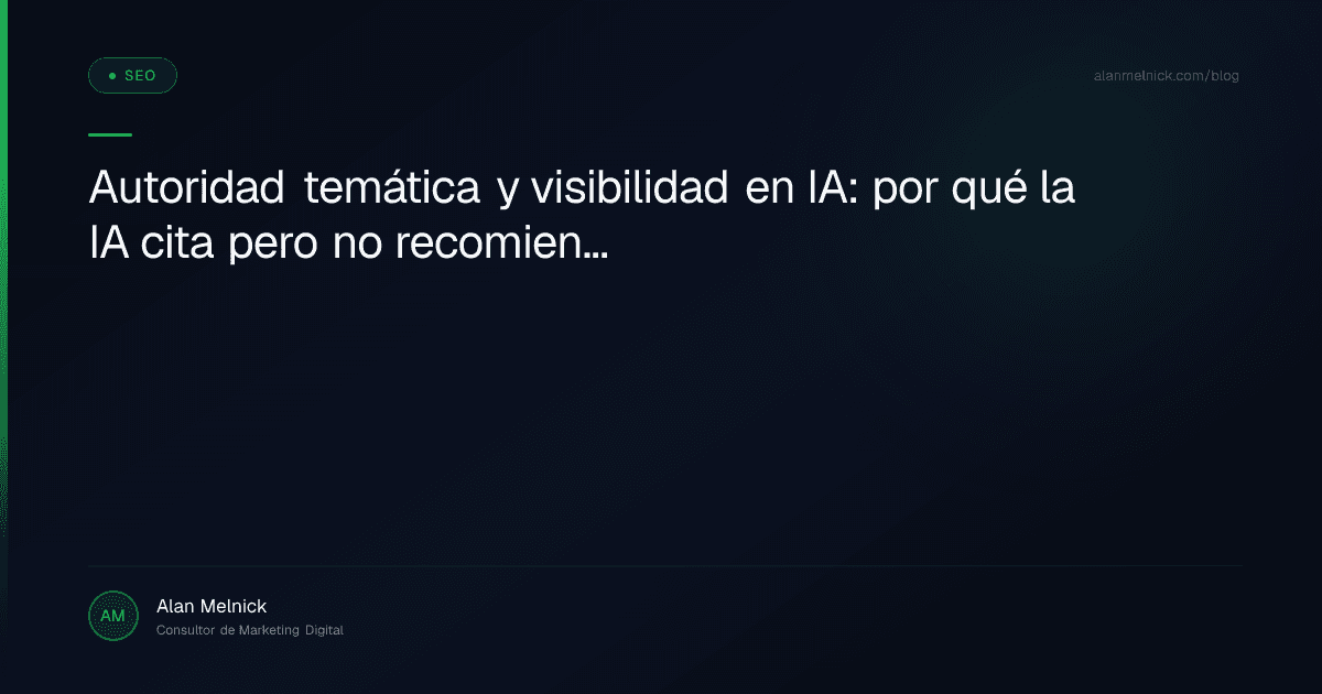 Autoridad temática y visibilidad en IA: por qué la IA cita pero no recomienda tu marca