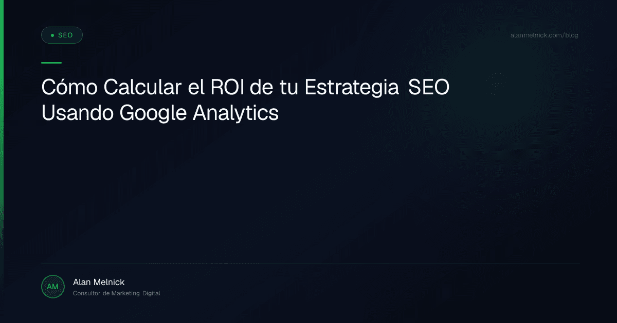 Cómo Calcular el ROI de tu Estrategia SEO Usando Google Analytics