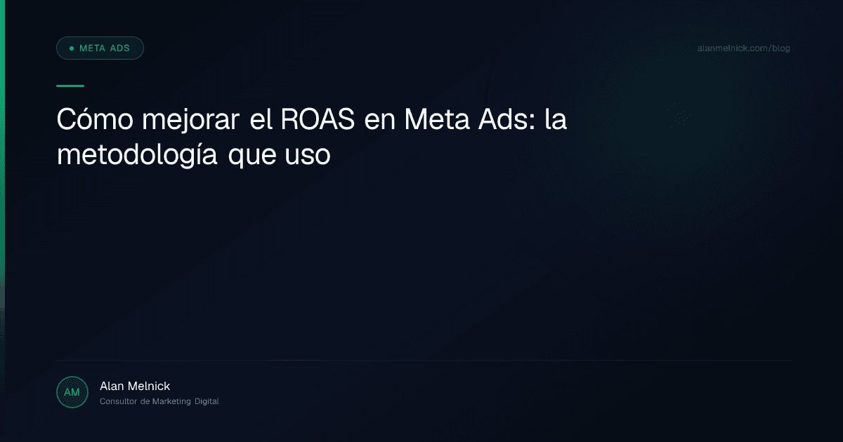 Cómo mejorar el ROAS en Meta Ads: la metodología que uso