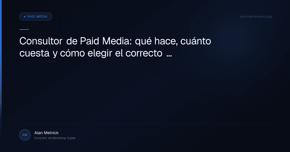 Consultor de Paid Media: qué hace, cuánto cuesta y cómo elegir el correcto en Chile