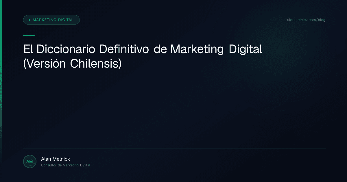 El Diccionario Definitivo de Marketing Digital (Versión Chilensis)
