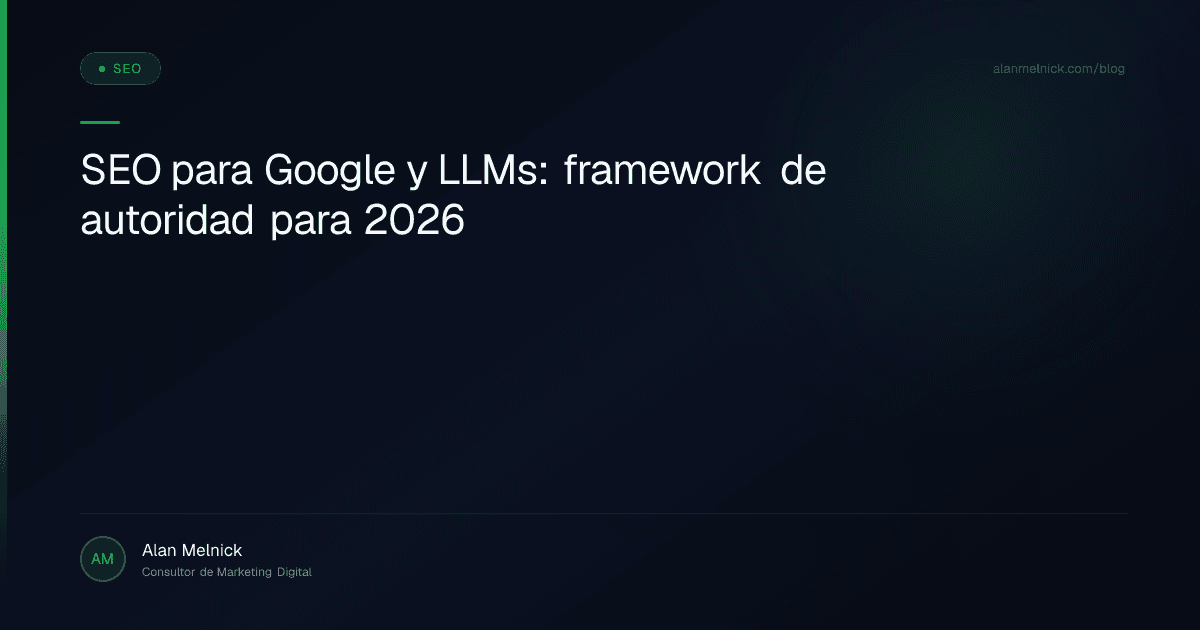SEO para Google y LLMs: framework de autoridad para 2026