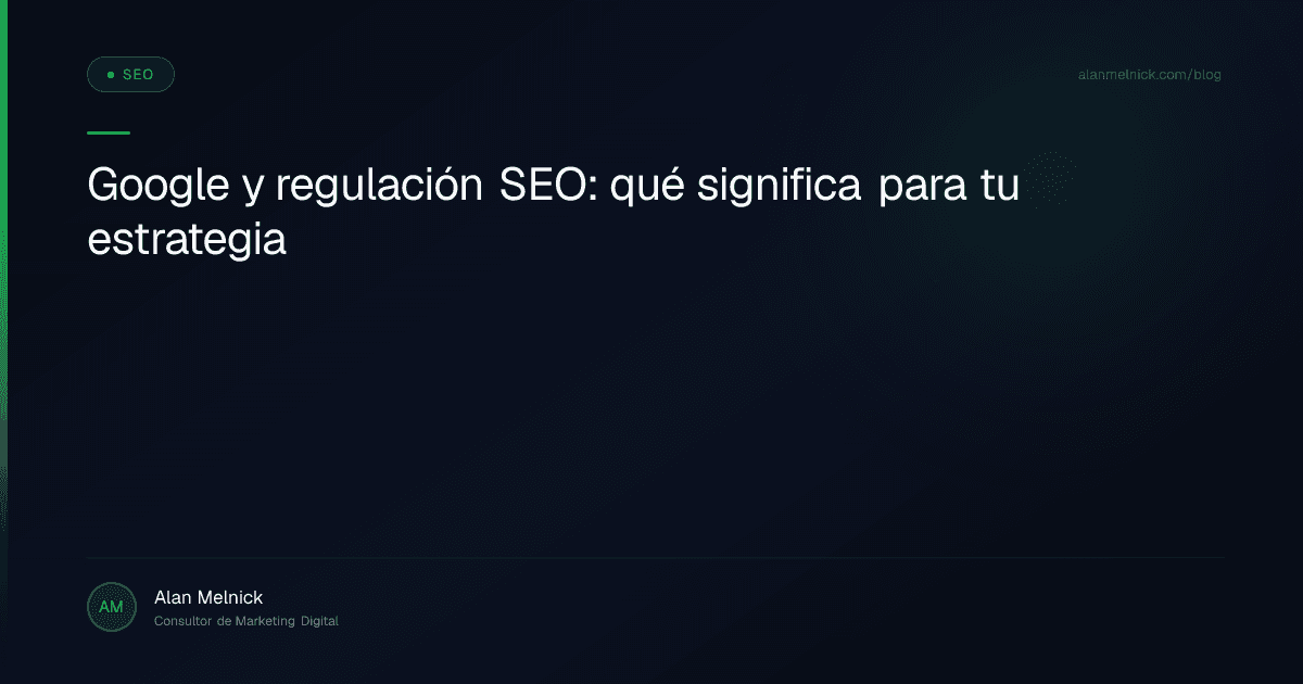 Google y regulación SEO: qué significa para tu estrategia
