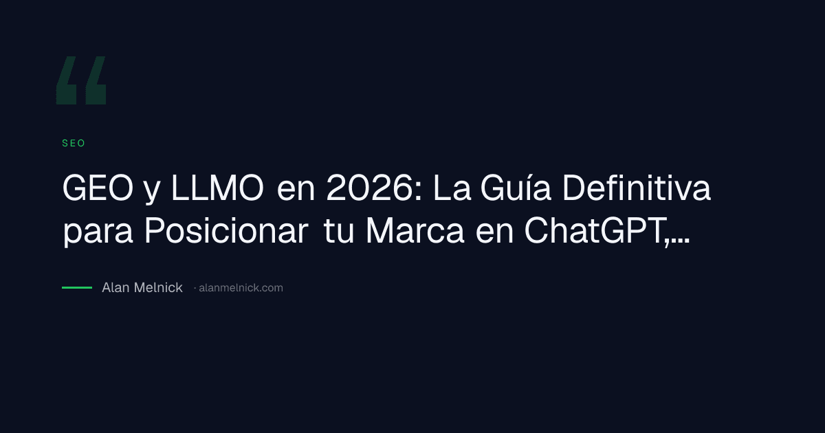 GEO y LLMO en 2026: La Guía Definitiva para Posicionar tu Marca en ChatGPT, Perplexity y Motores Generativos