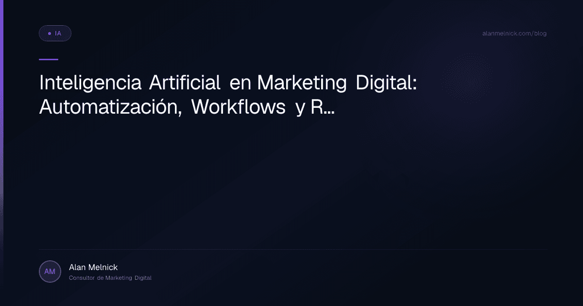 Inteligencia Artificial en Marketing Digital: Automatización, Workflows y Rentabilidad