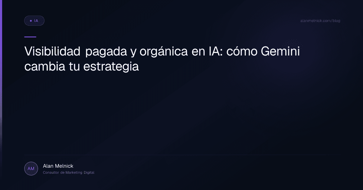 Visibilidad pagada y orgánica en IA: cómo Gemini cambia tu estrategia