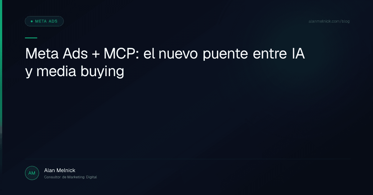 Meta Ads + MCP: el nuevo puente entre IA y media buying