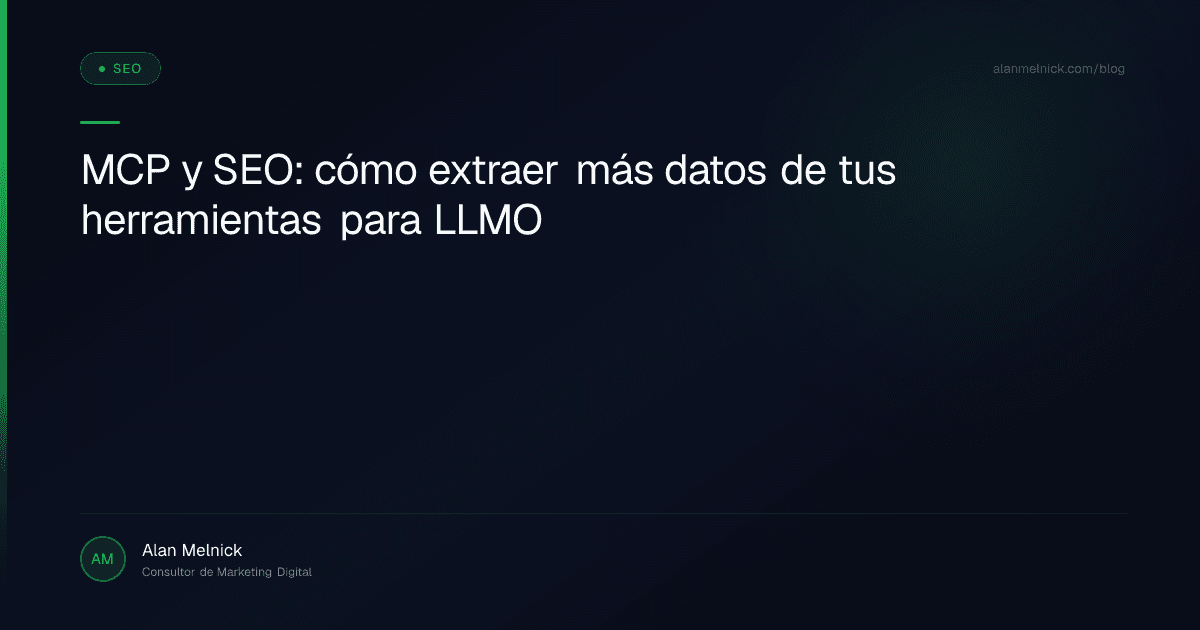 MCP y SEO: cómo extraer más datos de tus herramientas para LLMO