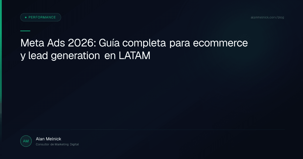 Meta Ads 2026: Guía completa para ecommerce y lead generation en LATAM