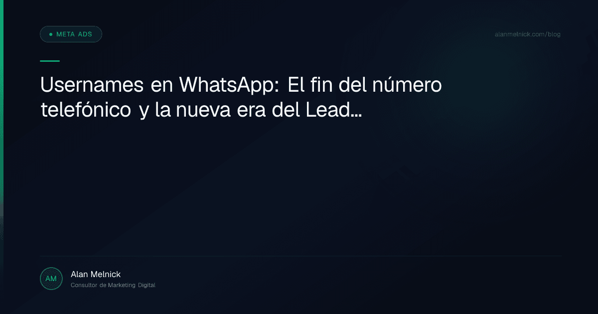 Usernames en WhatsApp: El fin del número telefónico y la nueva era del Lead Gen en LATAM