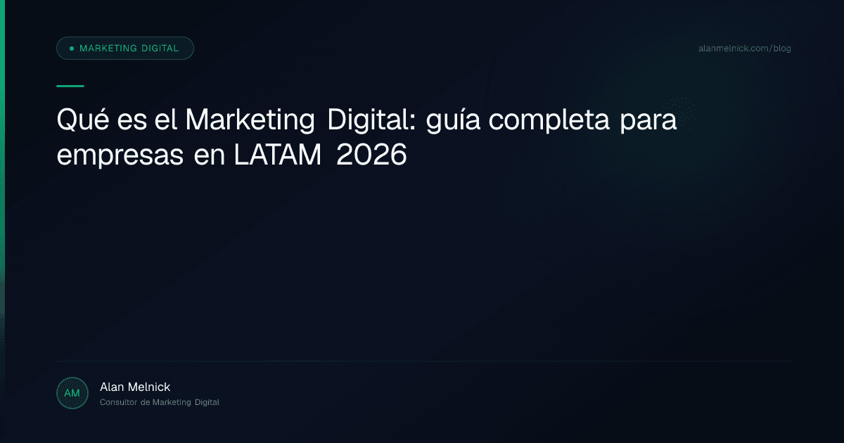 Qué es el Marketing Digital: guía completa para empresas en LATAM 2026