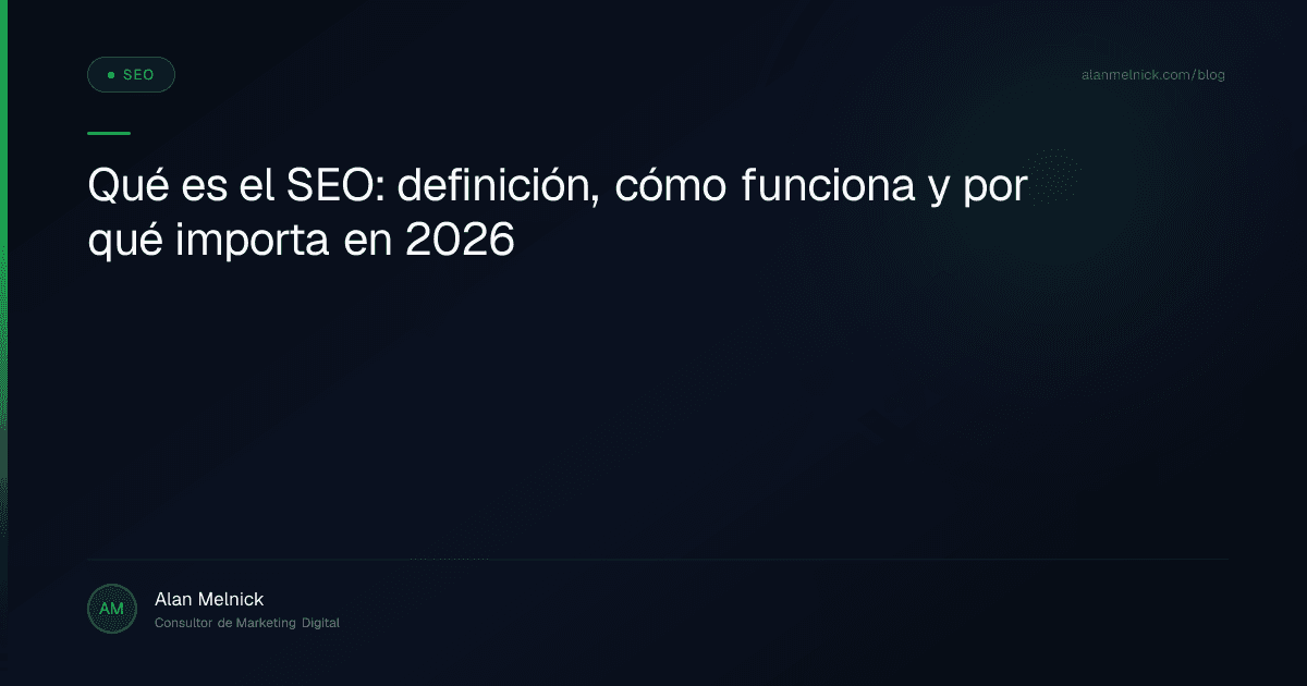 Qué es el SEO: definición, cómo funciona y por qué importa en 2026