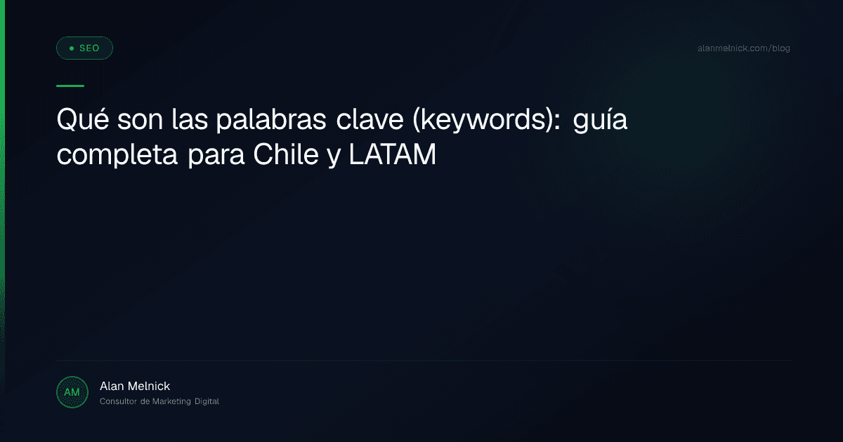 Qué son las palabras clave (keywords): guía completa para Chile y LATAM
