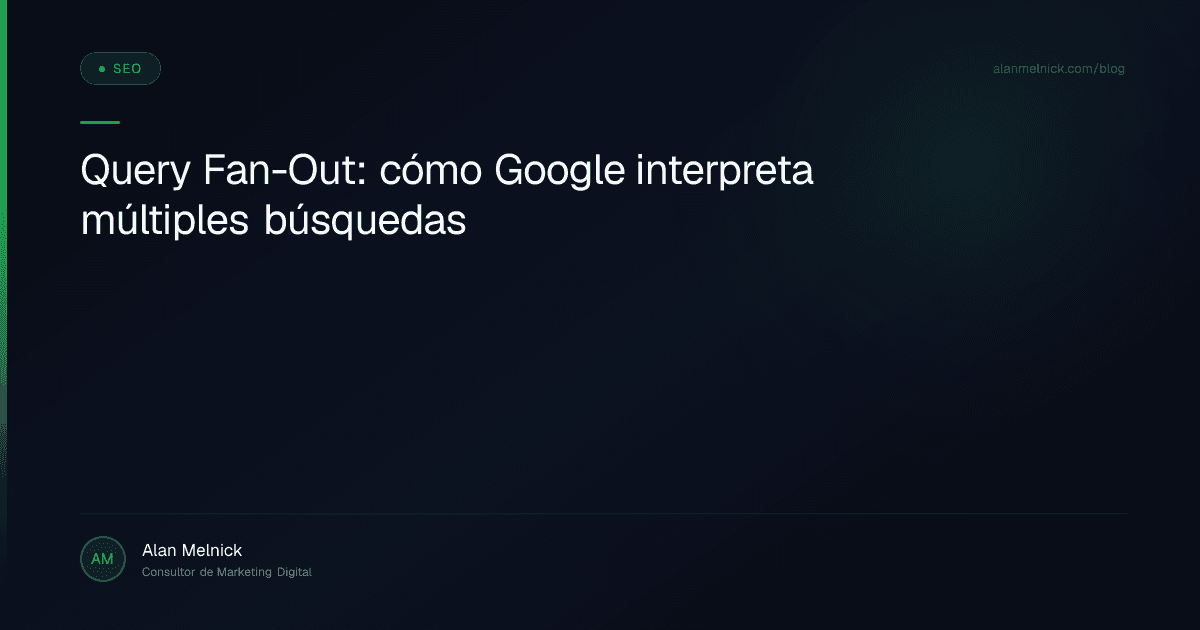 Query Fan-Out: cómo Google interpreta múltiples búsquedas