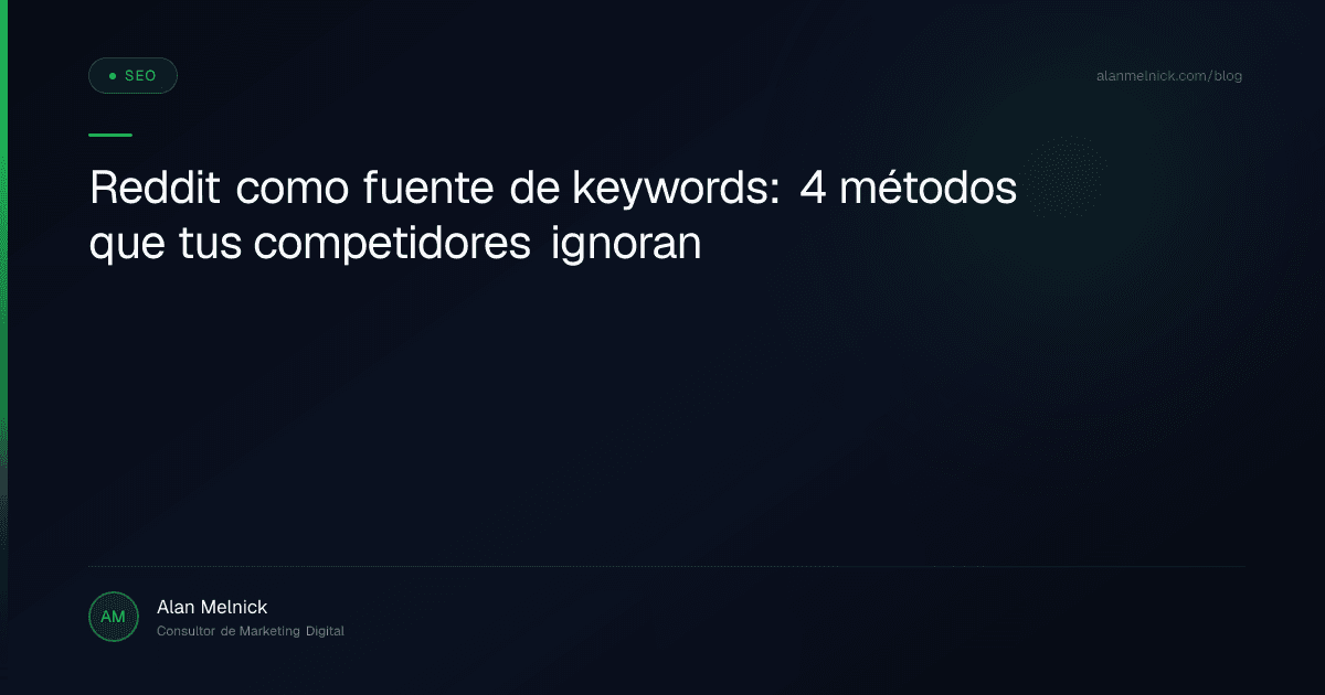 Reddit como fuente de keywords: 4 métodos que tus competidores ignoran
