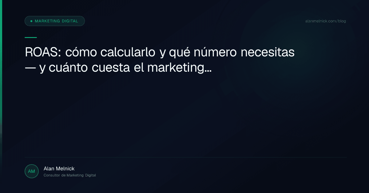 ROAS: cómo calcularlo y qué número necesitas — y cuánto cuesta el marketing digital en Chile 2026