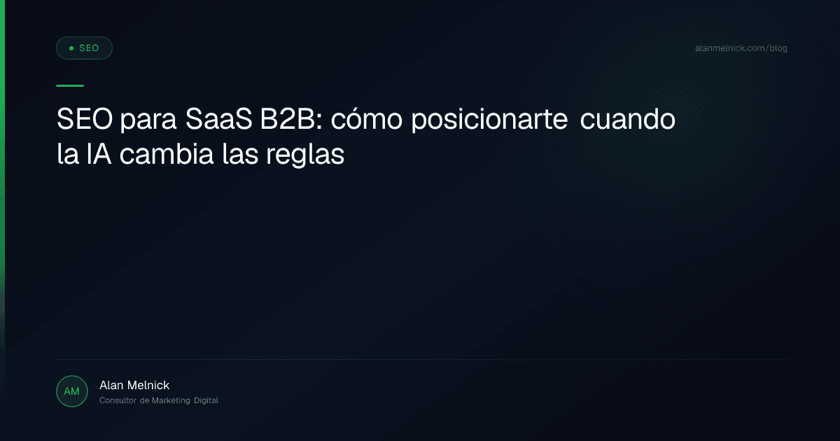 SEO para SaaS B2B: cómo posicionarte cuando la IA cambia las reglas
