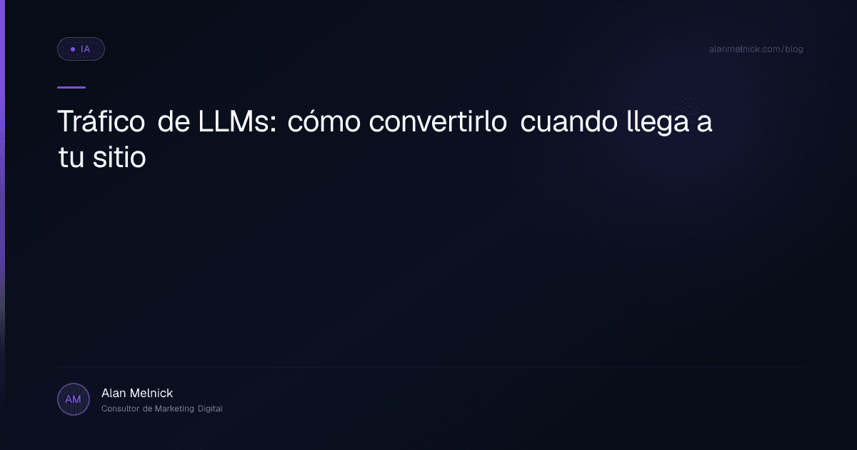 Tráfico de LLMs: cómo convertirlo cuando llega a tu sitio