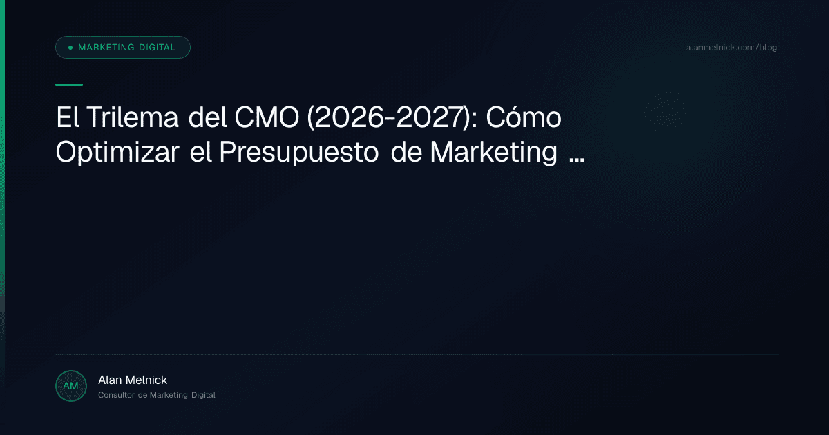 El Trilema del CMO (2026-2027): Cómo Optimizar el Presupuesto de Marketing y Estructurar Equipos Rentables en LATAM