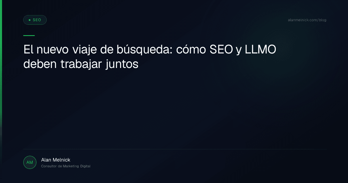 El nuevo viaje de búsqueda: cómo SEO y LLMO deben trabajar juntos