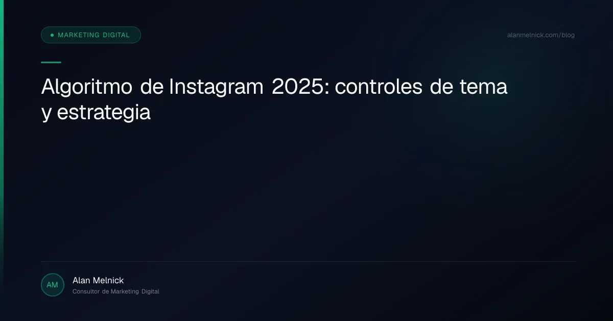 Algoritmo de Instagram 2025: controles de tema y estrategia