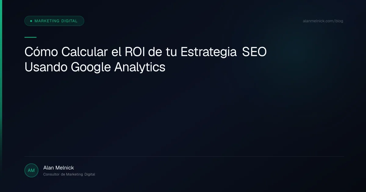 Cómo Calcular el ROI de tu Estrategia SEO Usando Google Analytics