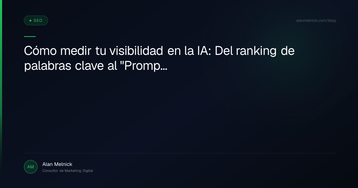 Cómo medir tu visibilidad en la IA: Del ranking de palabras clave al "Prompt Tracking"