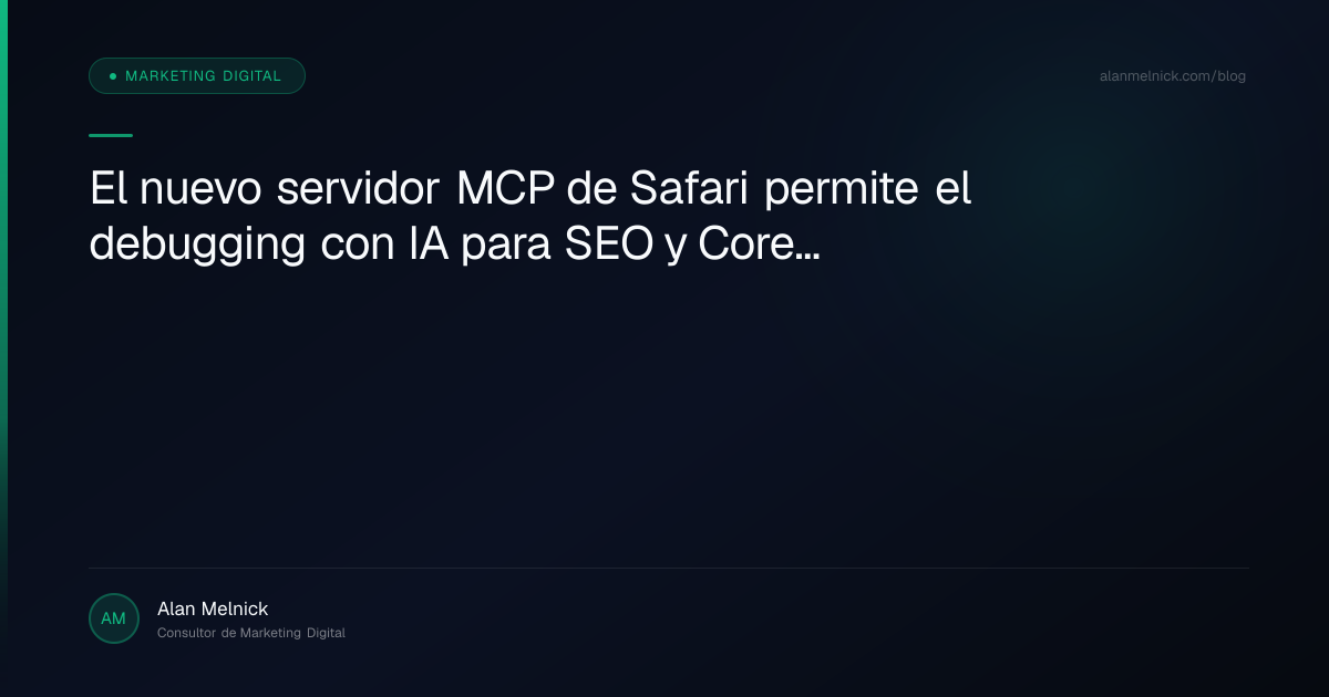 El nuevo servidor MCP de Safari permite el debugging con IA para SEO y Core Web Vitals
