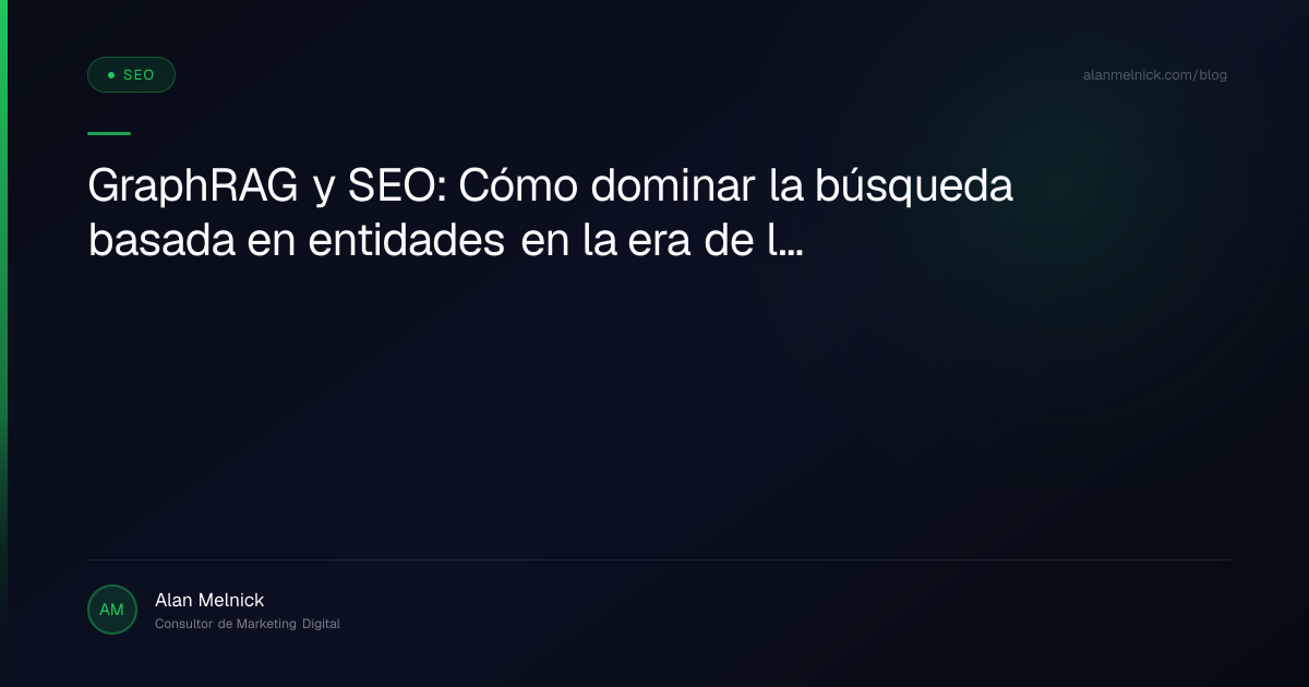 GraphRAG y SEO: Cómo dominar la búsqueda basada en entidades en la era de la IA