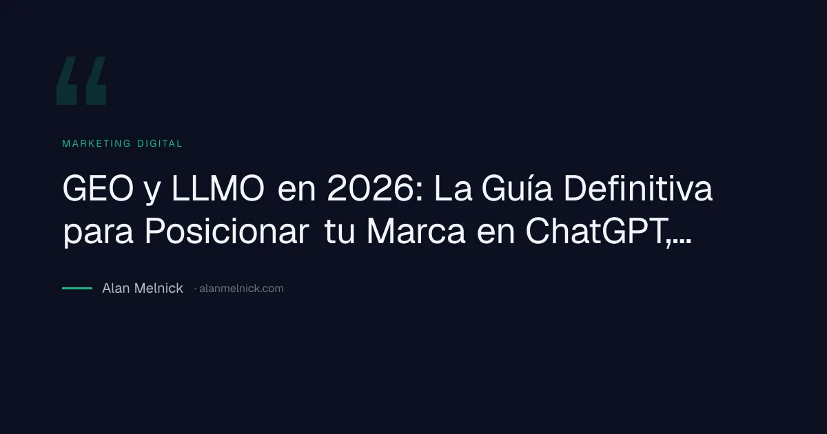 GEO y LLMO en 2026: La Guía Definitiva para Posicionar tu Marca en ChatGPT, Perplexity y Motores Generativos