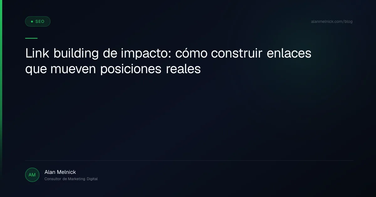 Link building de impacto: cómo construir enlaces que mueven posiciones reales