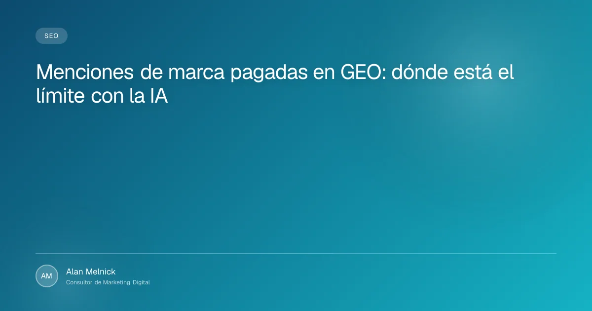 Menciones de marca pagadas en GEO: dónde está el límite con la IA