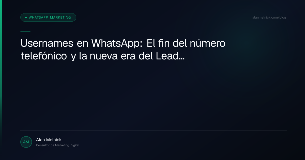 Usernames en WhatsApp: El fin del número telefónico y la nueva era del Lead Gen en LATAM